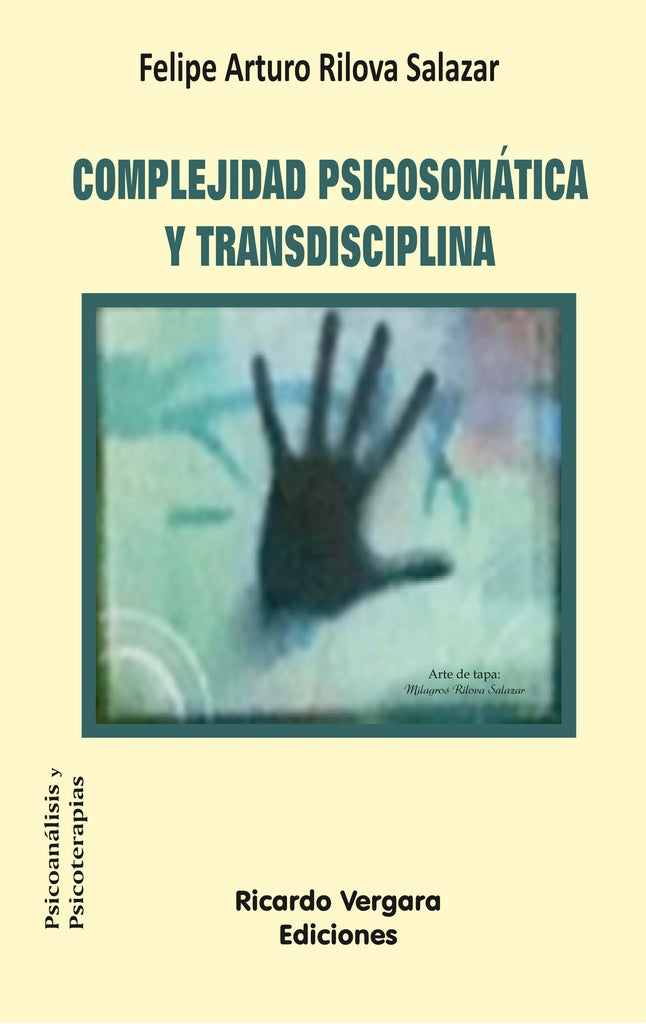 Complejidad psicosomática y transdisciplina | Felipe Rilova Salazar