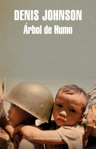 ARBOL DE HUMO. | Denis Johnson