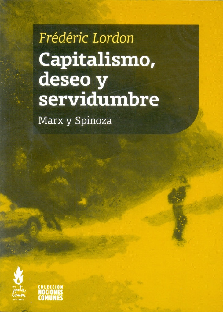 CAPITALISMO, DESEO Y SERVIDUMBRE | Frederic Lordon