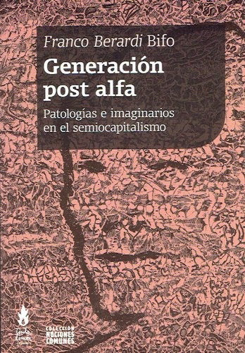 GENERACION POST ALFA | Franco Berardi