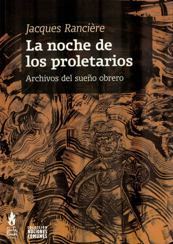 LA NOCHE DE LOS PROLETARIOS: ARCHIVOS DEL SUEÑO OBRERO | Jacques Ranciere