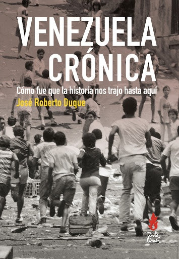 VENEZUELA CRÓNICA.. | JOSÉ ROBERTO  DUQUE