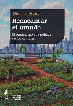 REENCANTAR EL MUNDO | Silvia Federici