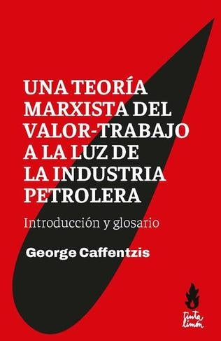 Una teoría marxista del valor-trabajo a la luz de la industria petrolera  | GEORGE CAFFENTZIS