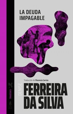 LA DEUDA IMPAGABLE | Denise Ferreira