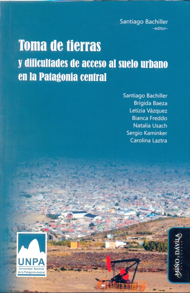Toma de tierras y dificultades de acceso al suelo urbano en la Patagonia central | Santiago Bachiller