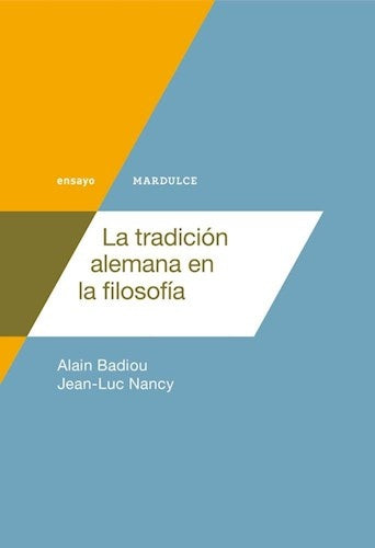 LA TRADICION ALEMANA EN LA FILOSOFIA.. | Alain Badiou