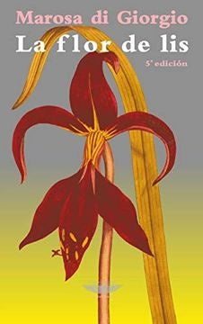 LA FLOR DE LIS.. | Marosa Di Giorgio