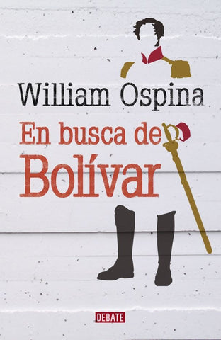 EN BUSCA DE BOLIVAR | William Ospina