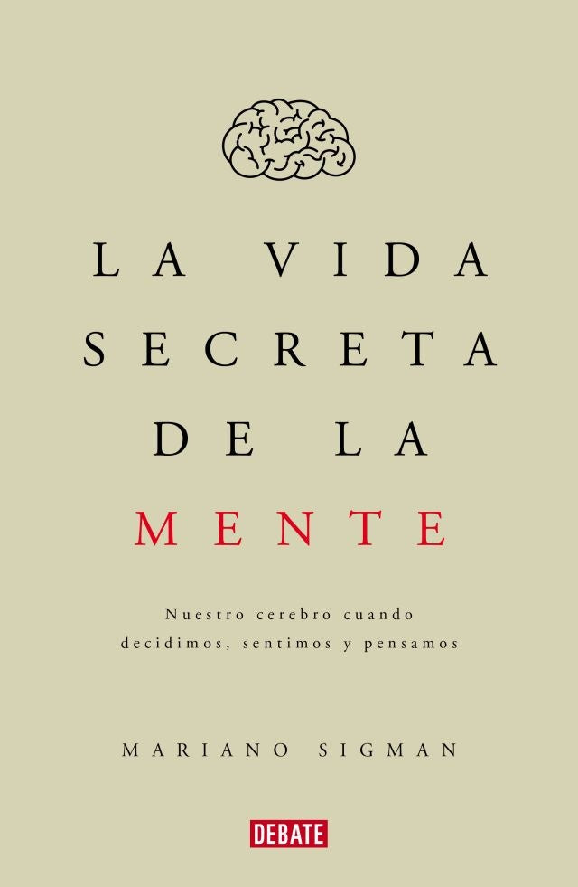 la vida secreta de la mente | Mariano Sigman