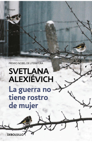 LA GUERRA NO TIENE ROSTRO DE MUJER* | Svetlana Alexievich
