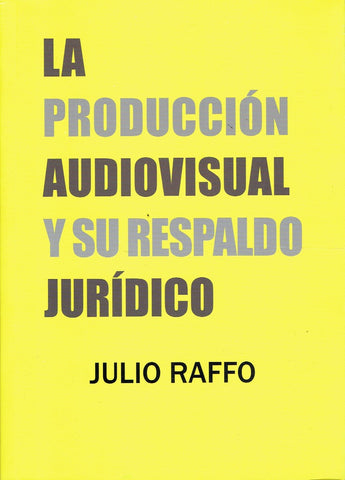 La Produccion Audiovisual Y Su Respaldo Juridico | Julio Raffo