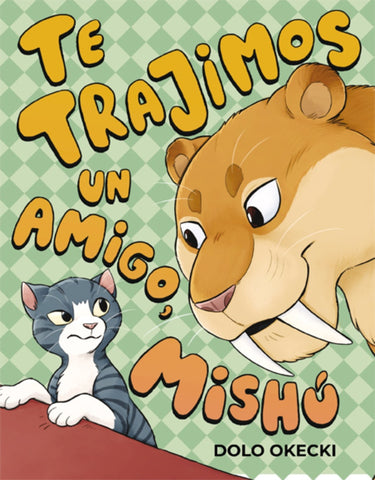 Te trajimos un amigo, Mishú | Dolo Okecki