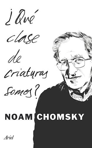 ¿QUE CLASE DE CRIATURAS SOMOS? | Noam Chomsky