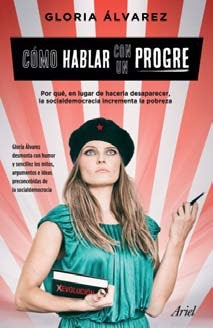 Como hablar con un progre | GLORIA ÁLVAREZ