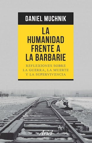 La humanidad frente a la barbarie | Daniel Alberto Muchnik