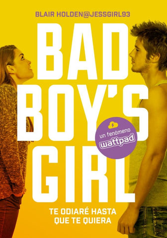 BAD BOYS GIRL. TE ODIARE HASTA QUE TE QUIERA.. | Blair Holden