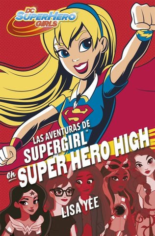 LAS AVENTURAS DE SUPERGIRL EN SUPER HERO HIGH  | Lisa Yee