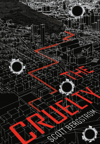 The cruelty  | Scott  Bergstrom