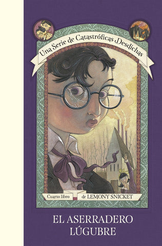 EL ASERRADERO LÚGUBRE  | Lemony  Snicket