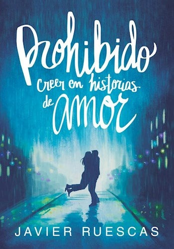 Prohibido creer en historias de amor | Javier Ruescas