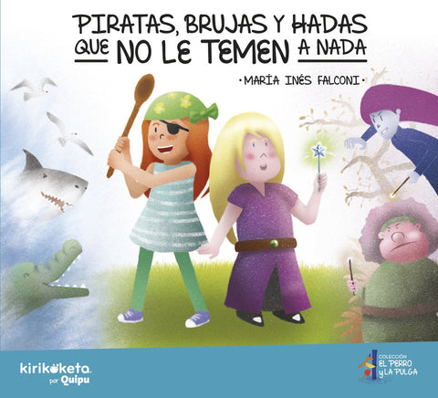PIRATAS ,BRUJAS Y HADAS QUE NO LE TEMEN A NADA.. | Maria Inés  Falconi