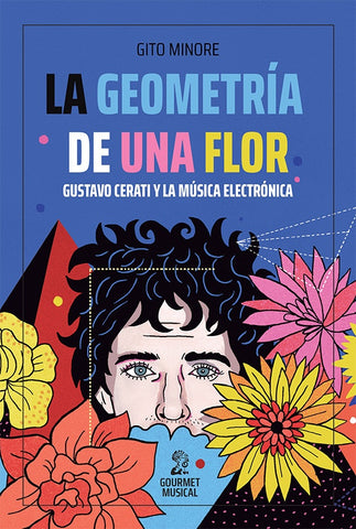 LA GEOMETRÍA DE UNA FLOR - GUSTAVO CERATI Y LA MÚSICA ELECTRÓNICA* | Gito Minore