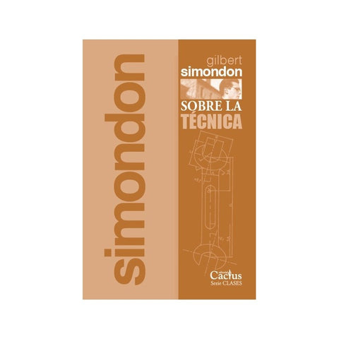 SOBRE LA TÉCNICA.. | Gilbert Simondon