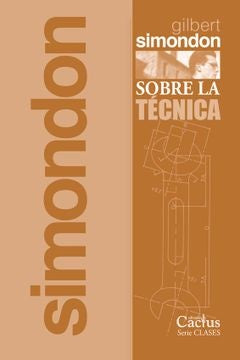 SOBRE LA TÉCNICA.. | Gilbert Simondon