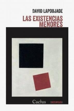 LAS EXISTENCIAS MENORES.. | LAPOUJADE,  DAVID