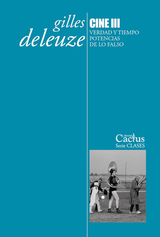 CINE III VERDAD Y TIEMPO POTENCIAS DE LO FALSO | Gilles Deleuze