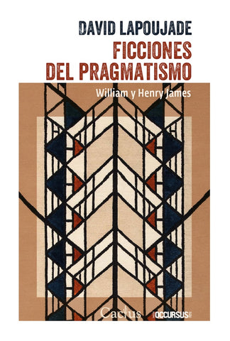 FICCIONES DEL PRAGMATISMO. WILLIAM Y HENRY JAMES.. | LAPOUJADE,  DAVID