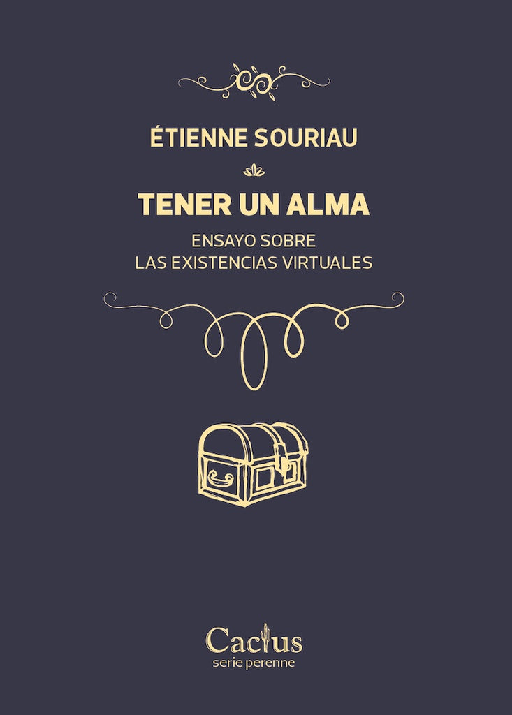 TENER UN ALMA. ENSAYO SOBRE LAS EXISTENCIAS VIRTUALES.. | Etienne Souriau