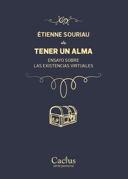 TENER UN ALMA. ENSAYO SOBRE LAS EXISTENCIAS VIRTUALES.. | Etienne Souriau