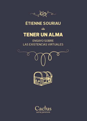 TENER UN ALMA. ENSAYO SOBRE LAS EXISTENCIAS VIRTUALES.. | Etienne Souriau