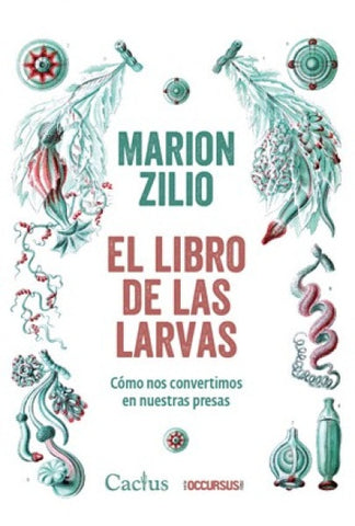 EL LIBRO DE LAS LARVAS.. | MARION ZILIO