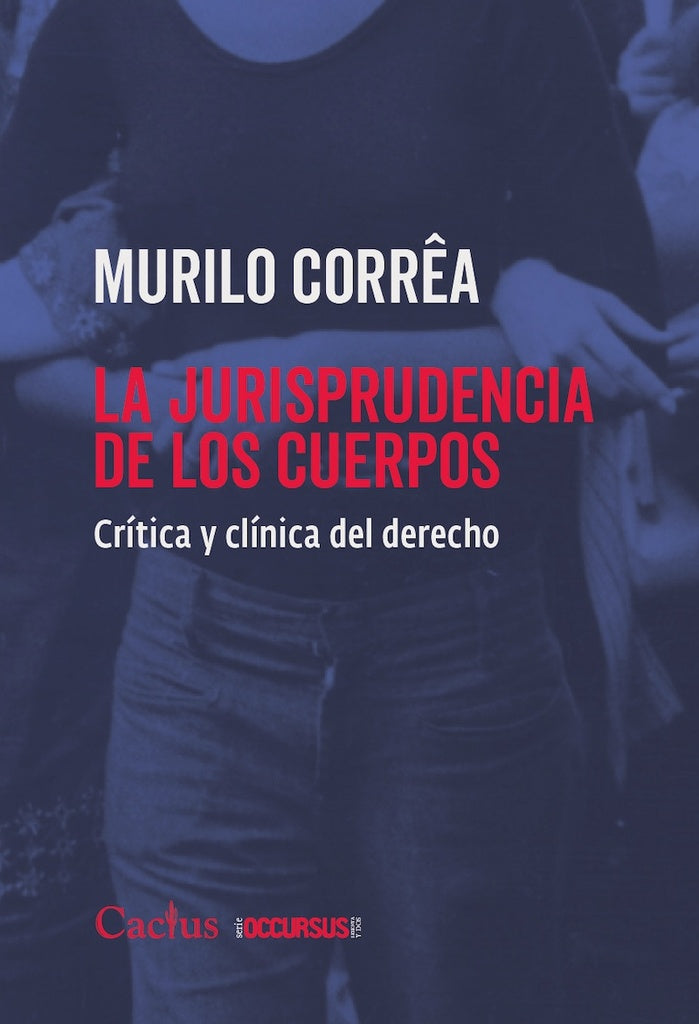 LA JURISPRUDENCIA DE LOS CUERPOS.. | MURILO  CORREA