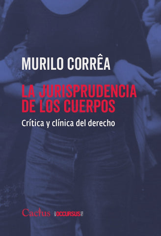 LA JURISPRUDENCIA DE LOS CUERPOS.. | MURILO  CORREA