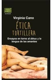 ÉTICA TORTILLERA.. | Virginia Cano
