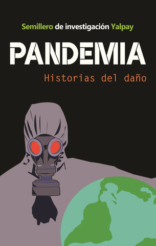 PANDEMIA. HISTORIAS DEL DAÑO.. | Frank Molano
