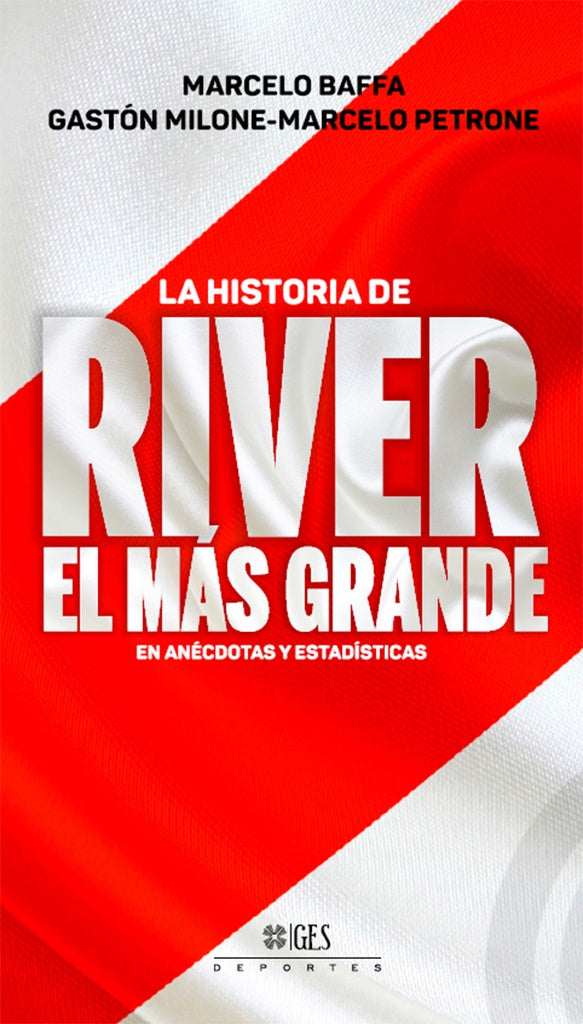 La historia de river el mas grande - tomo 1  | Baffa, Milone y otros