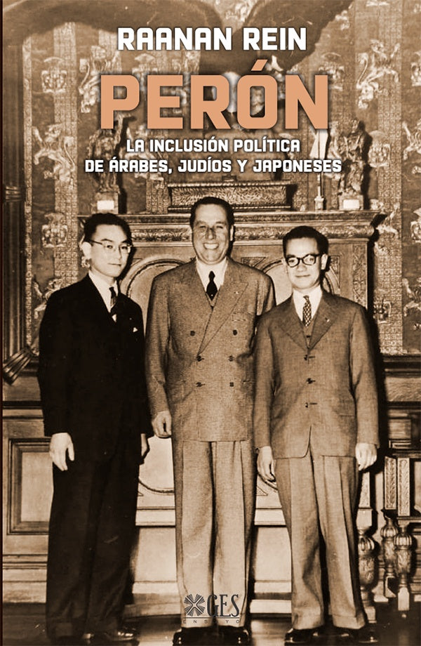 Perón : la inclusión política de árabes, judíos y japoneses | Raanan Rein