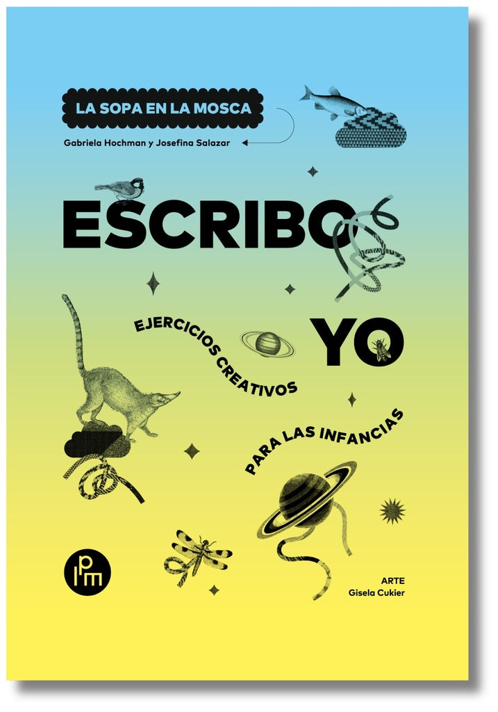 ESCRIBO YO. EJERCICIOS CREATIVOS PARA LAS INFANCIAS | HOCHMAN, SALAZAR