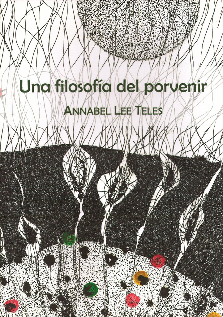 UNA FILOSOFIA DEL PORVENIR.. | ANNABEL LEE TELES