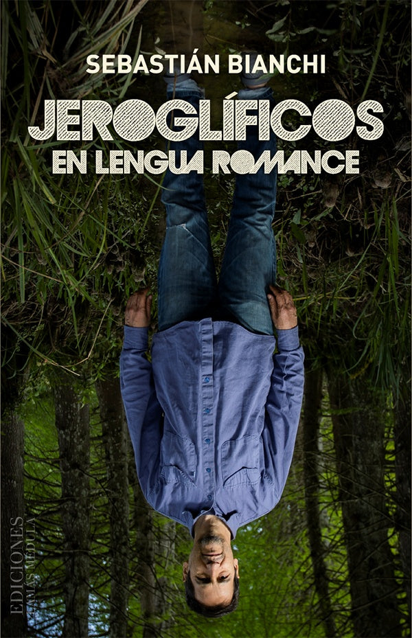 Jeroglíficos en lengua romance | Sebastián Bianchi