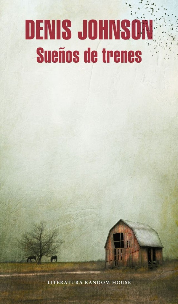 SUEÑO DE TRENES | Denis Johnson