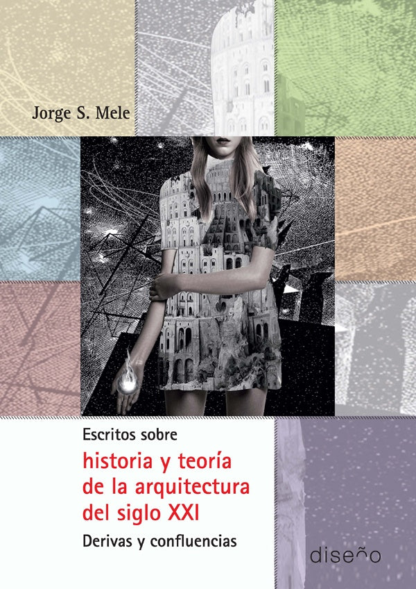 Escritos sobre historia y teoría de la arquitectura del siglo XXI | Mele, Giménez Melendo