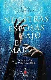 Nuestras esposas bajo el mar | Julia Armfield