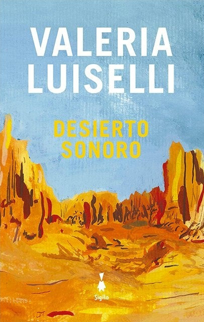 DESIERTO SONORO.. | VALERIA LUISELLI