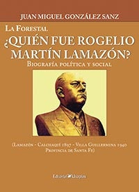 LA FORESTAL¿QUIEN FUE ROGELIO MARTIN LAMAZON?.. | JUAN MIGUEL GONZALEZ SANZ